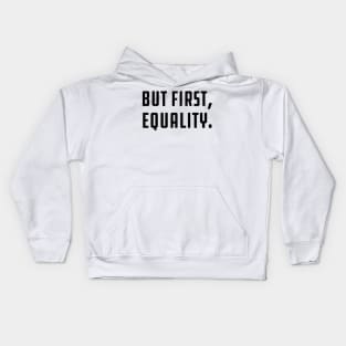 But First, Equality Kids Hoodie